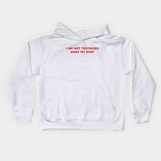 I am Not Throwing My Shot Kids Hoodie